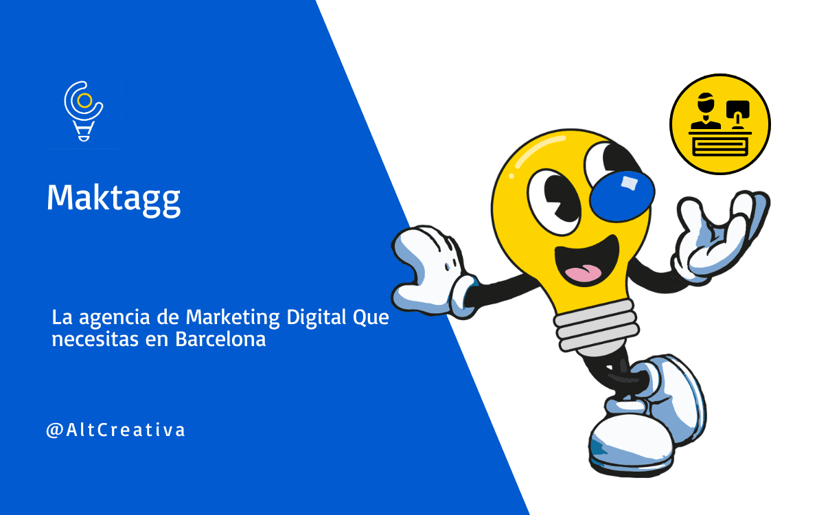 Maktagg la agencia de marketing digital que necesitas en Barcelona